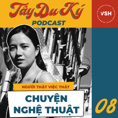 Tây Du Ký #8 - "Người thật việc thật": Chuyện nghệ thuật cùng Nano Kwon