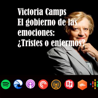 Victoria Camps: El gobierno de las emociones. ¿Tristes o enfermos?