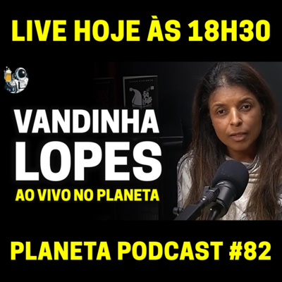 A volta de Jesus, Amarração Amorosa e o Inferno com VANDINHA LOPES| Planeta Podcast (Sobrenatural) #82 episode artwork