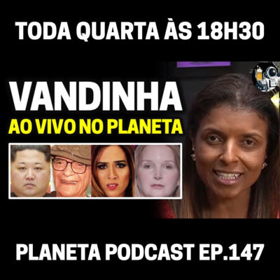 Elize Matsunaga, Kim Jong-un, Chico Xavier e Joe Biden com VANDINHA LOPES | Planeta Podcast (Sobrenatural) #147 episode artwork