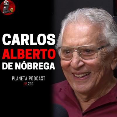 CARLOS ALBERTO DE NÓBREGA | Planeta Podcast #200 episode artwork