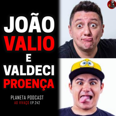JOÃO VALIO E VALDECI PROENÇA | Planeta Podcast #342 episode artwork