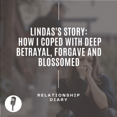 Lindas's Story: How I Coped With Deep Betrayal, Forgave and Blossomed Lindas's Story: How I Coped With Deep Betrayal, Forgave and Blossomed