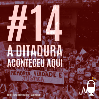 Equalizar, o Cast 14 - A Ditadura aconteceu aqui