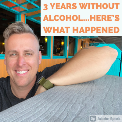 3 Years Without Alcohol: Here's 5 Ways My Life Changed For The Better Ep 6