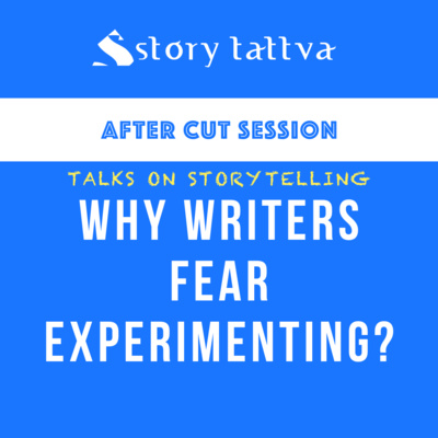 Why Writers fear Experimenting? - Talks on #Storytelling - StoryTattva