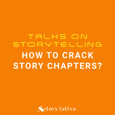 How to crack Story Chapters? - StoryTattva Writer's Retreat (Lonavala, Maharashtra)