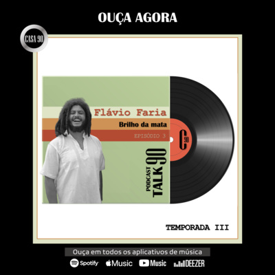 T03 Episódio 3: Flavio Faria ( Brilho da Mata )