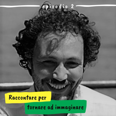 2 - Raccontare per tornare ad immaginare (Daniel Tarozzi, ItaliaCheCambia.org)