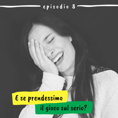 8 - E se prendessimo il gioco sul serio? (Lucia Berdini, Playfactory)