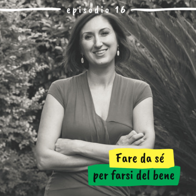 16 - Fare da sé per farsi del bene (Lucia Cuffaro, Autoproduciamo - Ecosapere)