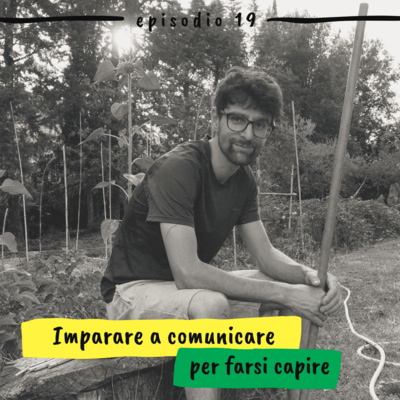 19 - Imparare a comunicare per farsi capire (Aldo Riboni, Comunicazione Non Violente CNV)