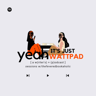 Yeah, it\'s just Wattpad