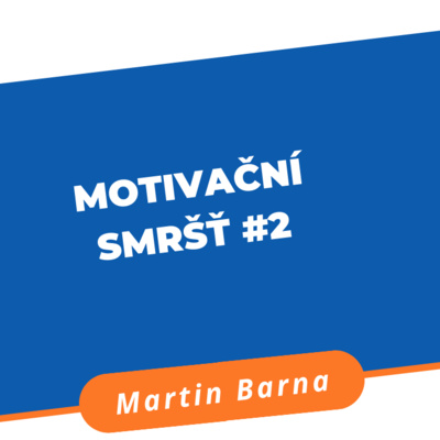 Podcast - Motivační Smršť #2 episode artwork
