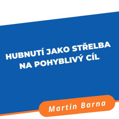Podcast - Hubnutí jako střelba na pohyblivý cíl episode artwork