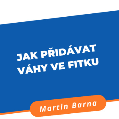Podcast - Jak přidávat váhy ve fitku episode artwork