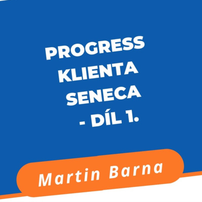 Progress klienta Seneca - Díl 1. episode artwork