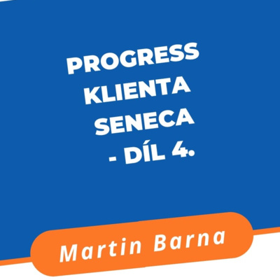 Progress klienta Seneca - díl 4. episode artwork