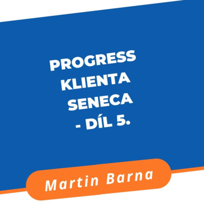 Progress klienta Seneca - díl 5. episode artwork