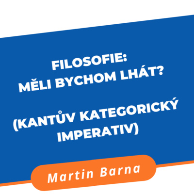 Filosofie - Měli bychom lhát? (Kantův kategorický imperativ) episode artwork