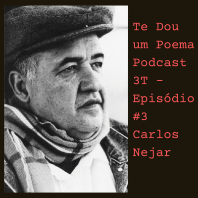 Te Dou Um Poema - 3T - Ep. 3 - Carlos Nejar