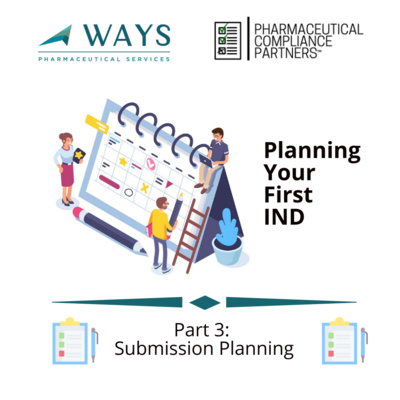 Planning Your First IND Part 3: Submission Planning