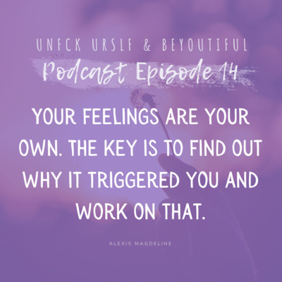 Episode 14 - your feelings and triggers 