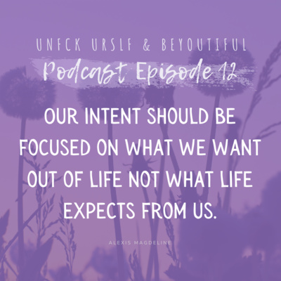 Episode 12 - Intent, intentions and being Grateful 