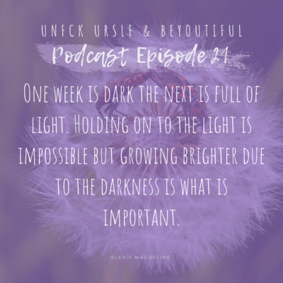 Episode 21 - Darkness to Light and being optimistic