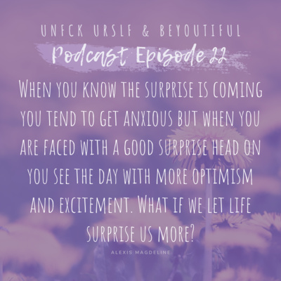 Episode 22 - Surprises can be dealt with optimism or anxiety