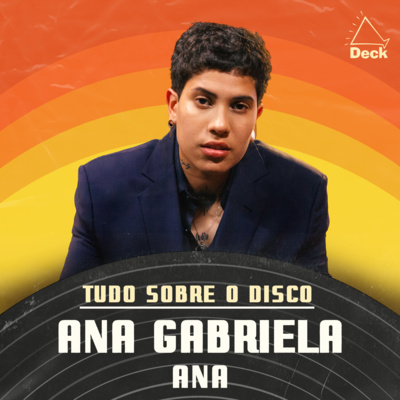 Ana Gabriela - ANA | Tudo Sobre o Disco