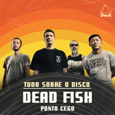 Dead Fish - Ponto Cego | Tudo Sobre o Disco