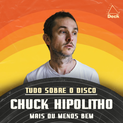 Chuck Hipolitho - Mais Ou Menos Bem | Tudo Sobre o Disco