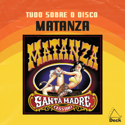 Matanza - Santa Madre Cassino | Tudo Sobre o Disco - Especial Mês do Rock