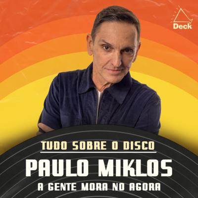 Paulo Miklos - A Gente Mora No Agora | Tudo Sobre o Disco