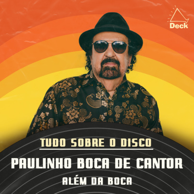 Paulinho Boca de Cantor - Além da Boca | Tudo Sobre o Disco