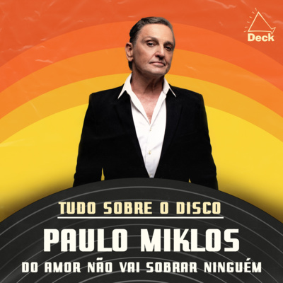 Paulo Miklos - Do Amor Não Vai Sobrar Ninguém | Tudo Sobre o Disco