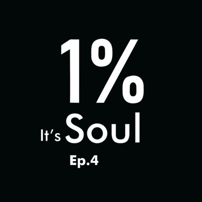 Ep.4 It´s Soul