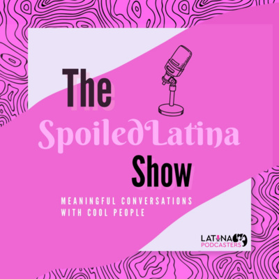 The SpoiledLatina Show