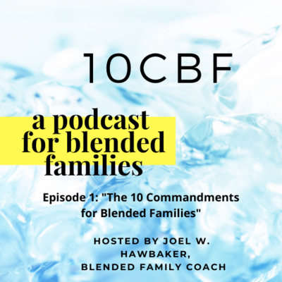 S1-E1 "The 10 Commandments for Blended Families" with Joel W. Hawbaker