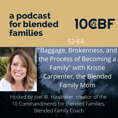 S2-E4: "Baggage, Brokenness, and the Process of Becoming a Family" with Kristie Carpenter