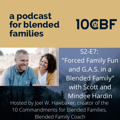 S2-E7: "Forced Family Fun and G.A.S. in a Blended Family" with Scott and Mindee Hardin