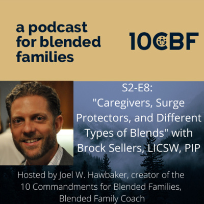 S2-E8: "Caregivers, Surge Protectors, and Different Types of Blended Families" with Brock Sellers