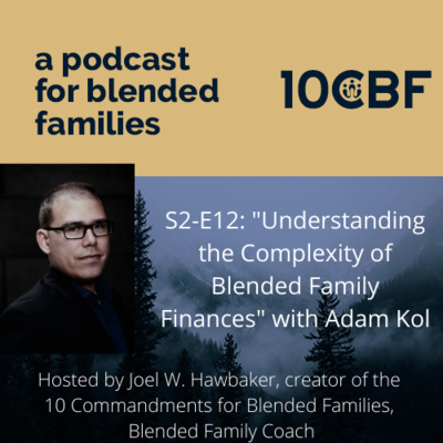 S2-E12: "Understanding the Complexity of Blended Family Finances" with Adam Kol