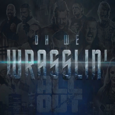 OH WE WRASSLIN' EP.28 (AEW ALL OUT Special) episode artwork