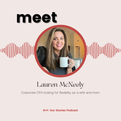 Meet Lauren McNeely - Corporate CPA looking for flexibility as a wife and mom Meet Lauren McNeely - Corporate CPA looking for flexibility as a wife and mom