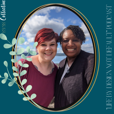 Ep: 19 - Evict the Excuses with Elaine and Paige - Life by Design Not Default Podcast by 83/38 Collective