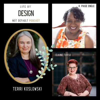 Ep: 54 - Trauma, Boundaries and Fears, Oh My! with Terri Kozlowski - Life by Design Not Default Podcast