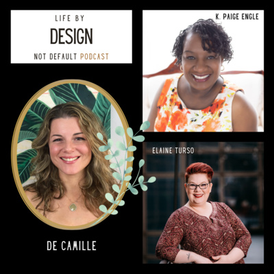 Ep 63: Reckoning with Rage, with artist De Camille, Life by Design Not Default Podcast