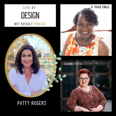 EP: 67 - Conquer Entrepreneurship easily with Patty Rogers - Life by Design not Default Podcast